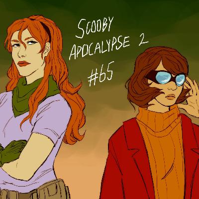 Episode 65: "Scooby Apocalypse #2"