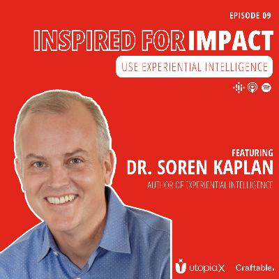 Use Experiential Intelligence with Dr. Soren Kaplan