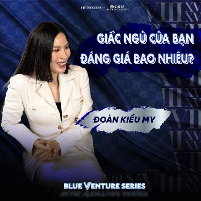 Đoàn Kiều My | Chinh phục thị trường chăm sóc giấc ngủ trị giá 90 tỷ đô | BVS EP05 Đoàn Kiều My | Chinh phục thị trường chăm sóc giấc ngủ trị giá 90 tỷ đô | BVS EP05