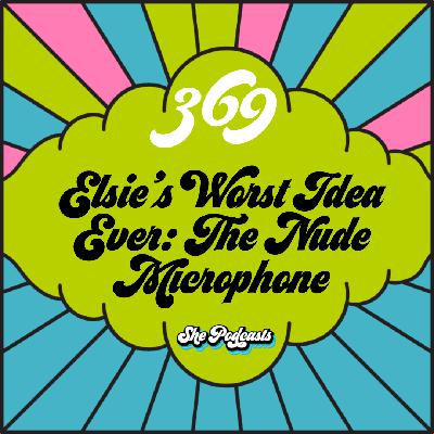 369 Elsie's Worst Idea Ever: The Nude Microphone