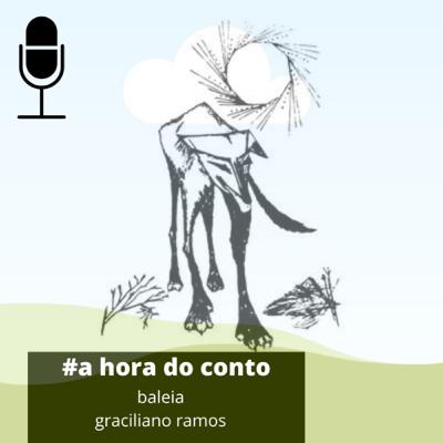 #57 | a hora do conto | baleia | graciliano ramos