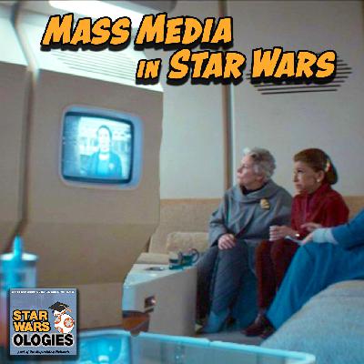 70: Mass Media in Star Wars 70: Mass Media in Star Wars