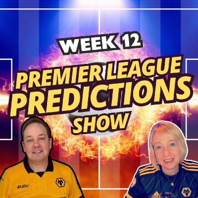 Premier League Predictions Match Week 12 & Wolves Chat Premier League Predictions Match Week 12 & Wolves Chat