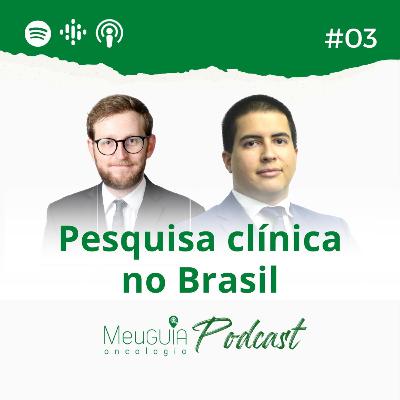 Meu Guia Oncologia Podcast 03 - Pesquisa clínica no Brasil Meu Guia Oncologia Podcast 03 - Pesquisa clínica no Brasil