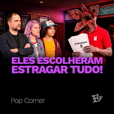 Eles ESCOLHERAM Estragar Tudo! | POP CORNER