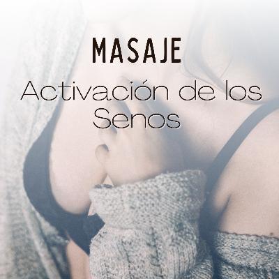 Masaje y Activación de la Energía de los Senos Masaje y Activación de la Energía de los Senos