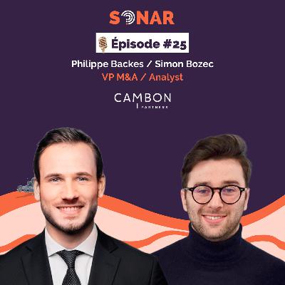 #25 - Philippe Backes & Simon Bozec - VP M&A & Analyste chez Cambon Partners