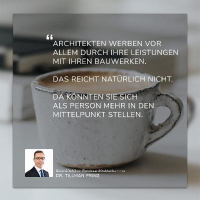 “Architekten werben mit ihren Leistungen - das reicht natürlich nicht mehr!” Geschäftsführer der BAK Dr. Tillman Prinz im Interview Teil 2 von 2 “Architekten werben mit ihren Leistungen - das reicht natürlich nicht mehr!” Geschäftsführer der BAK Dr. Tillman Prinz im Interview Teil 2 von 2