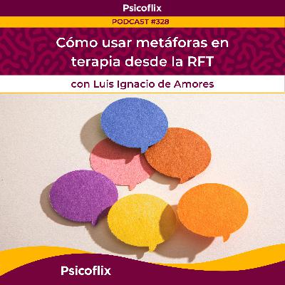 Cómo usar metáforas en terapia desde la RFT con Luis Ignacio de Amores | Episodio 328 Cómo usar metáforas en terapia desde la RFT con Luis Ignacio de Amores | Episodio 328