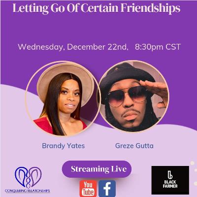 Letting Go Of Certain Friendships!