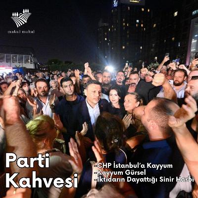 #19 - CHP İstanbul'a Kayyum Kararı, Gürsel Tekin Utanmazlığı, AKP'nin Sinir Harbi