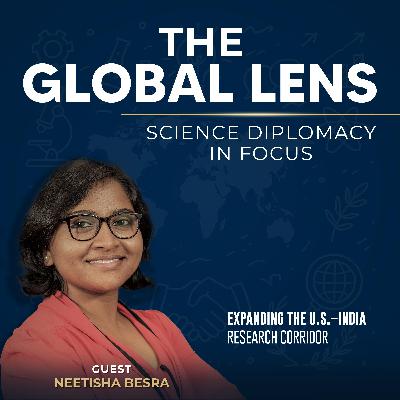 EP7 Expanding the U.S.–India Research Corridor with Neetisha Besra