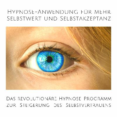 Hypnose-Anwendung für mehr Selbstwert und Selbstakzeptanz Hypnose-Anwendung für mehr Selbstwert und Selbstakzeptanz
