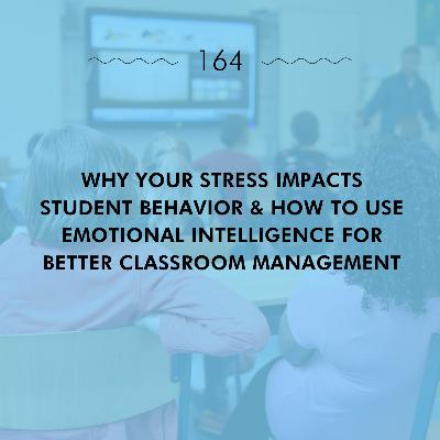 Why Your Stress Impacts Student Behaviour & How to Use Emotional Intelligence for Better Classroom Management