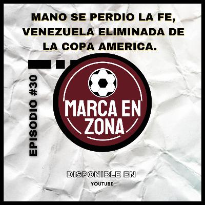 MZ #30 | Mano se perdió la Fe, Venezuela eliminada de La Copa América. ¿Quienes terminaron su ciclo? MZ #30 | Mano se perdió la Fe, Venezuela eliminada de La Copa América. ¿Quienes terminaron su ciclo?