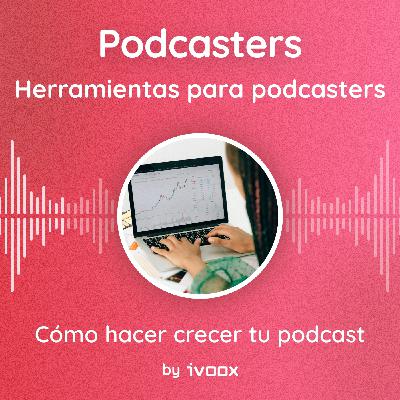 Cómo hacer crecer tu podcast paso a paso