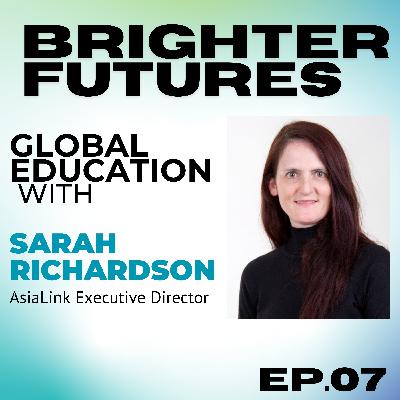 Developing Global Competence with Sarah Richardson (AsiaLink Executive Director) | Episode 7