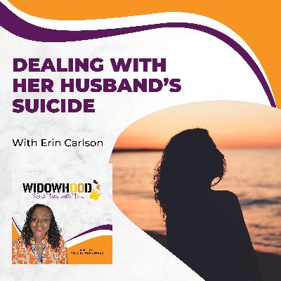Dealing With Her Husband’s Suicide With Erin Carlson
