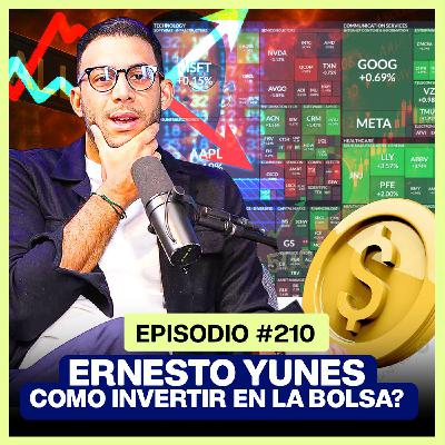EP. 210 - ¿Cripto, Forex o Bolsa? Ernesto Yunes narra como invertir y generar MUCHO DINERO