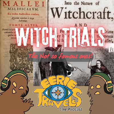 Episode 239 - Witch Trials - The not so famous ones.