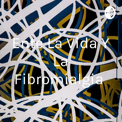 Entre la vida y la fibromialgia