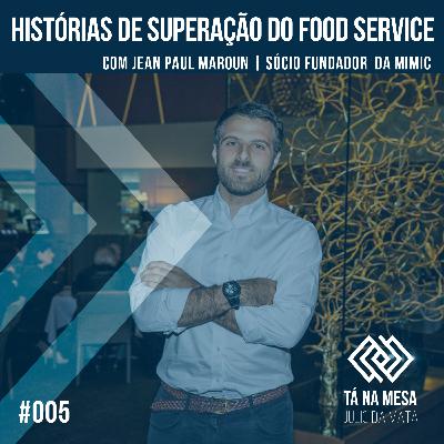 Histórias de Superação do Food Service - Jean Paul Maroun | Sócio Fundador da Mimic Histórias de Superação do Food Service - Jean Paul Maroun | Sócio Fundador da Mimic