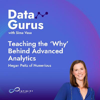 Teaching the ‘Why’ Behind Advanced Analytics with Megan Peitz of Numerious