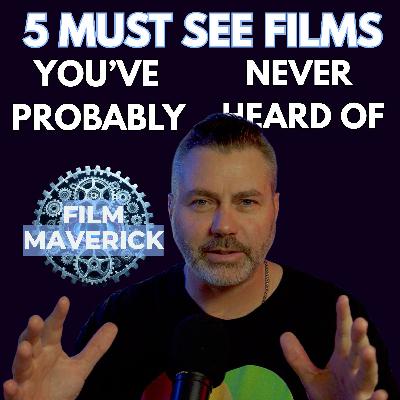5 Must See Films You've Probably Never Heard Of (No Spoilers!) - Film Maverick