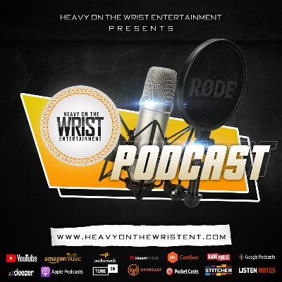 Heavy On The Wrist Podcast Season 3 Episode 20 Featuring SMG