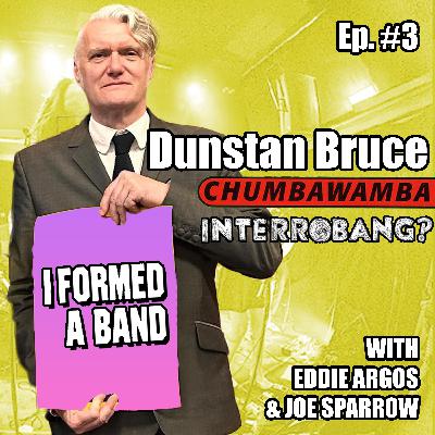 Dunstan Bruce formed a band! Chumbawamba, anarchy, and accidentally writing a global super-hit