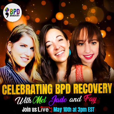 E55: Celebrating BPD Recovery with Melanie Goldman and Jade Stanton E55: Celebrating BPD Recovery with Melanie Goldman and Jade Stanton