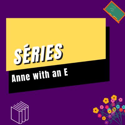 #05 - Série | Por que todos deveriam assistir Anne With an E