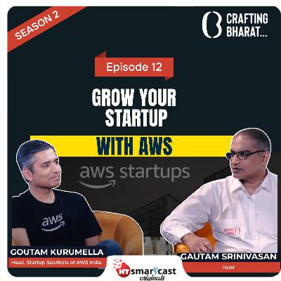 Crafting Bharat: Season 2 | Ep 12 | Goutam Kurumella, Head of Startup Solutions Architecture at AWS India Crafting Bharat: Season 2 | Ep 12 | Goutam Kurumella, Head of Startup Solutions Architecture at AWS India
