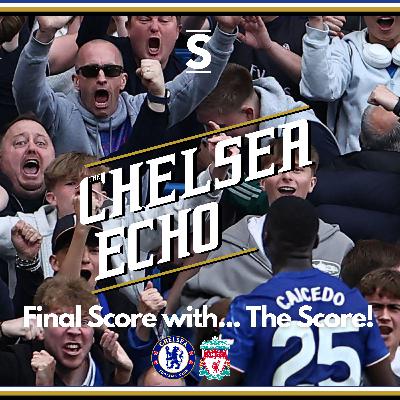 Big Performances = BIG Results | Chelsea 3-1 Liverpool | Final Score with... The Score!
