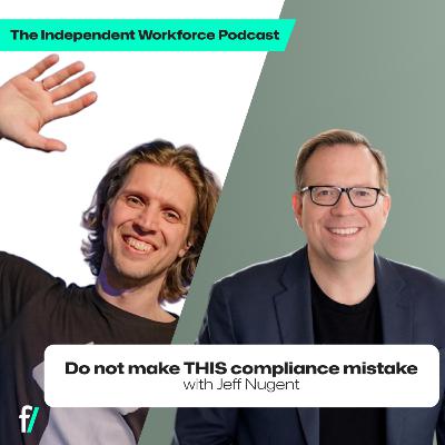 ✅ How to Hire Freelancers Without Legal Risk | The Independent Workforce | Jeff Nugent