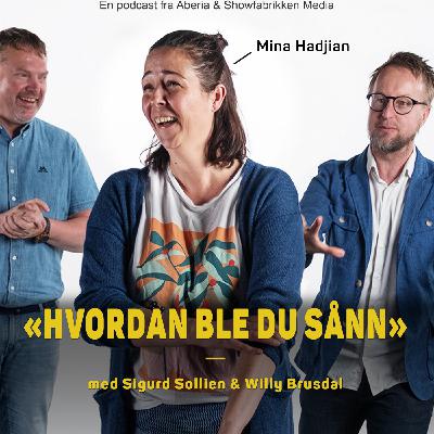 Hvordan ble du sånn, Mina Hadjian?