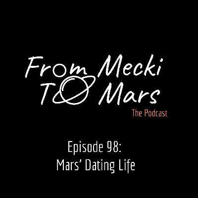 Episode 98: Mars’ Dating Life
