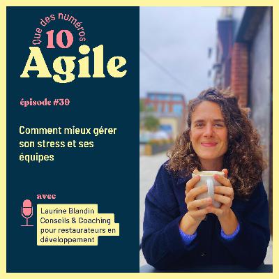 #39 - Comment mieux gérer son stress et ses équipes - Laurine Blandin