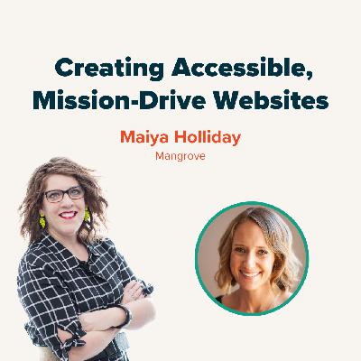Creating Accessible, Mission-Driven Websites with Maiya Holliday at Mangrove Creating Accessible, Mission-Driven Websites with Maiya Holliday at Mangrove