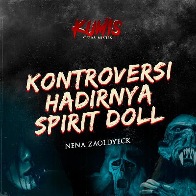 KONTROVERSI DIBALIK TREN BONEKA ARWAH ATAU SPIRIT DOLL BERSAMA NENA ZAOLDYECK