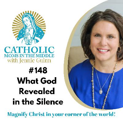 #148 What God Revealed in the Silence