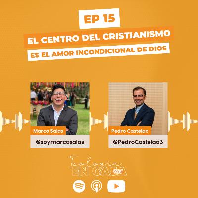 Ep. 15 — Teología en casa con Pedro Castelao | «El centro del cristianismo es el amor incondicional de Dios» Ep. 15 — Teología en casa con Pedro Castelao | «El centro del cristianismo es el amor incondicional de Dios»