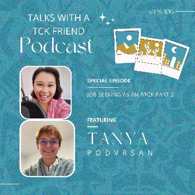 Job Seeking as an ATCK part 2 (ft. Tanya Podvrsan)
