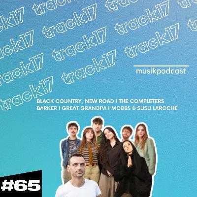 #65 | Black Country, New Road, The Completers, Barker, Great Grandpa, Mobbs & Susu Laroche