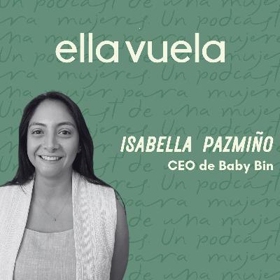 Ep. 13 Sostenibilidad y estilo para los más pequeñitos, Isabella Pazmiño, CEO de Baby Bin