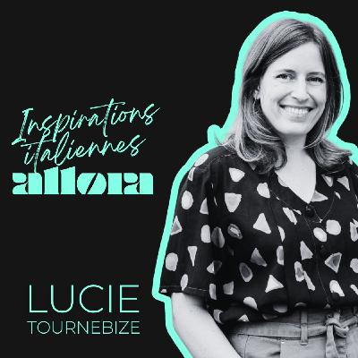 Les inspirations italiennes de Lucie Tournebize