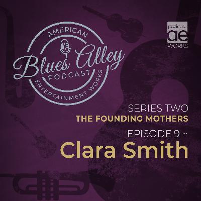 Blues Alley - The Founding Mothers - Clara Smith Blues Alley - The Founding Mothers - Clara Smith