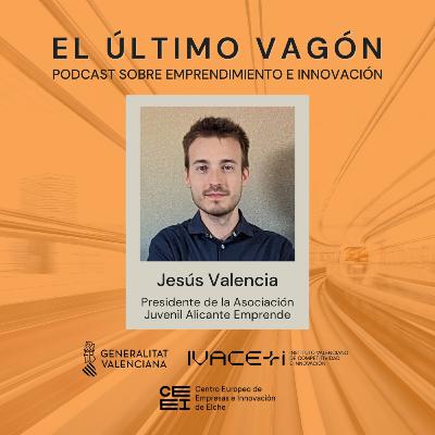 85. Entrevista a Jesús Valencia, presidente de la Asociación Juvenil Alicante Emprende