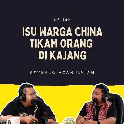 EP 198: Isu warga China tikam orang di Kajang