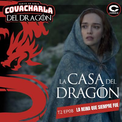 La Casa del Dragón T2 E08– LA REINA QUE SIEMPRE FUE| Covacharla 192